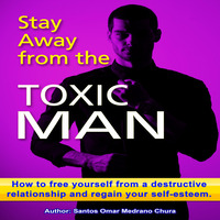 Stay Away from the Toxic Man
